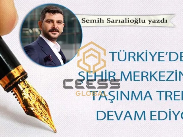 THE TREND OF MOVING OUT OF THE CITY CENTER CONTINUES IN TURKEY