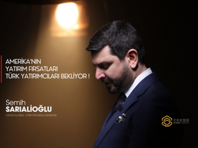 Semih Sarıalioğlu; America's Investment Opportunities Await Turkish Investors!